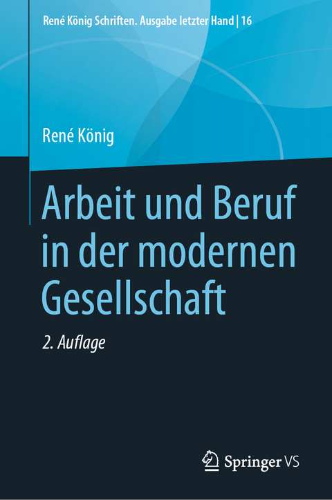 Arbeit und Beruf in der modernen Gesellschaft - René König