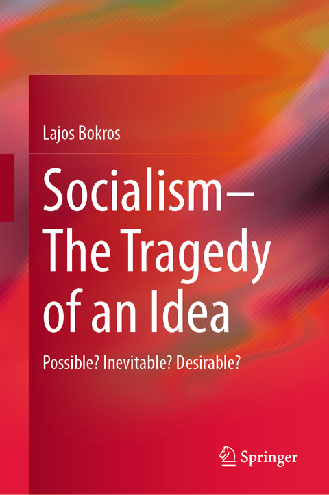 Socialism—The Tragedy of an Idea - Lajos Bokros