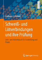 Schweiß- und Lötverbindungen und ihre Prüfung - Karlheinz Schiebold