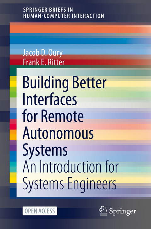 Building Better Interfaces for Remote Autonomous Systems - Jacob D. Oury, Frank E. Ritter