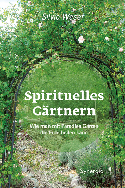 Spirituelles Gärtnern - Silvio Waser