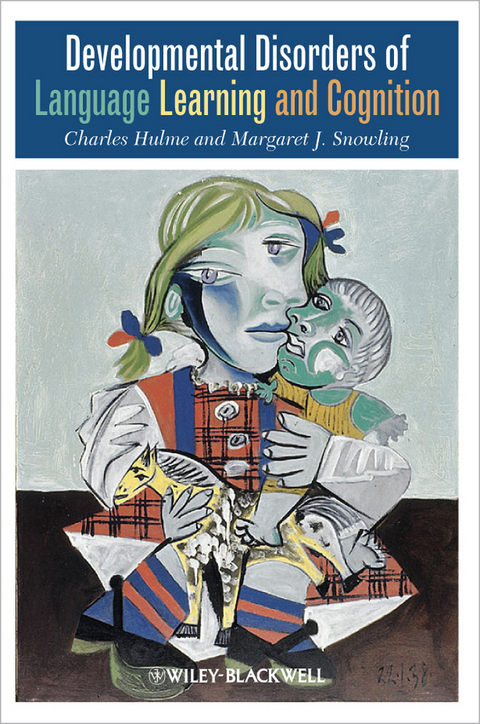 Developmental Disorders of Language Learning and Cognition - Charles Hulme, Margaret J. Snowling