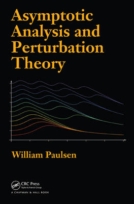 Asymptotic Analysis and Perturbation Theory -  William Paulsen