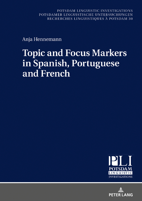 Topic and Focus Markers in Spanish, Portuguese and French - Anja Hennemann