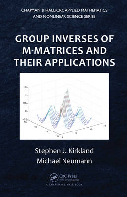 Group Inverses of M-Matrices and Their Applications -  Stephen J. Kirkland,  Michael Neumann