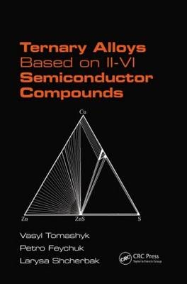 Ternary Alloys Based on II-VI Semiconductor Compounds -  Petro Feychuk,  Larysa Shcherbak,  Vasyl Tomashyk