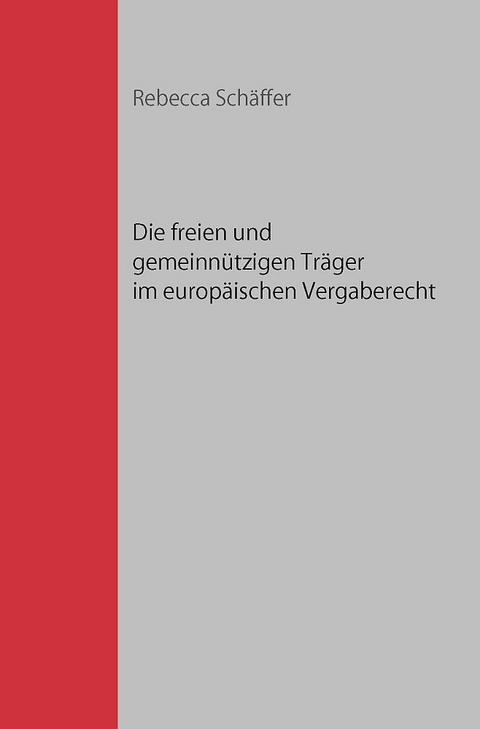 Die freien und gemeinnützigen Träger im europäischen Vergaberecht - Rebecca Schäffer