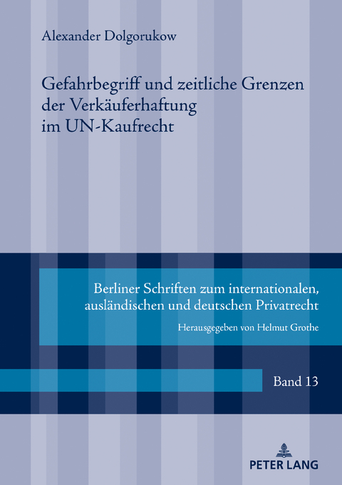 Gefahrbegriff und zeitliche Grenzen der Verkäuferhaftung im UN-Kaufrecht - Alexander Dolgorukow