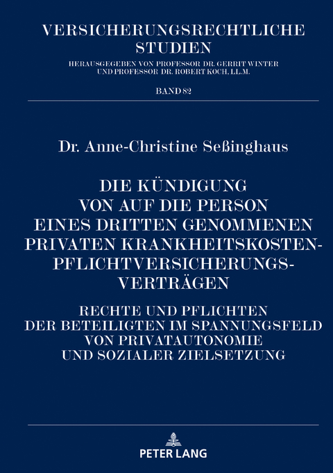 Die Kündigung von auf die Person eines Dritten genommenen privaten Krankheitskostenpflichtversicherungsverträgen - Anne-Christine Seßinghaus