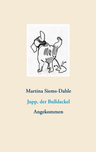 Jupp, der Bulldackel - Martina Siems-Dahle