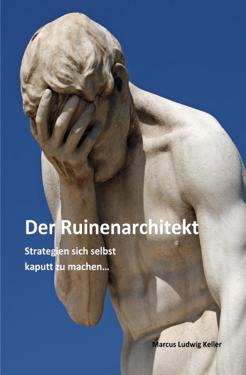 Der Ruinenarchitekt - Marcus L. Keller