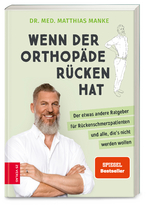 Wenn der Orthopäde Rücken hat - Matthias Manke