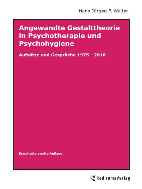 Angewandte Gestalttheorie in Psychotherapie und Psychohygiene - Hans-Jürgen P. Walter