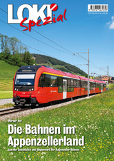 LOKI Spezial Nr. 47. Die Bahnen im Appenzellerland - Werner Nef