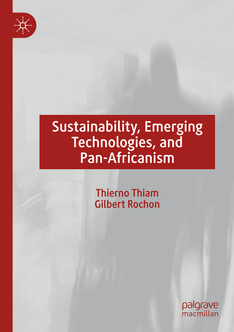 Sustainability, Emerging Technologies, and Pan-Africanism - Thierno Thiam, Gilbert Rochon