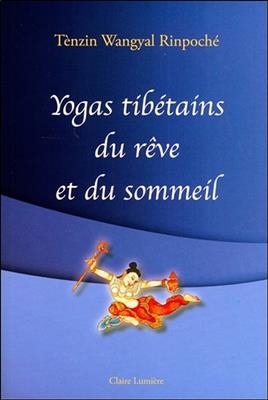 Yogas tibétains du rêve et du sommeil - Tenzin (1961-....) Wangyal