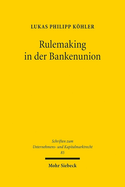 Rulemaking in der Bankenunion - Lukas Philipp Köhler