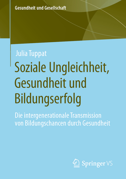 Soziale Ungleichheit, Gesundheit und Bildungserfolg - Julia Tuppat