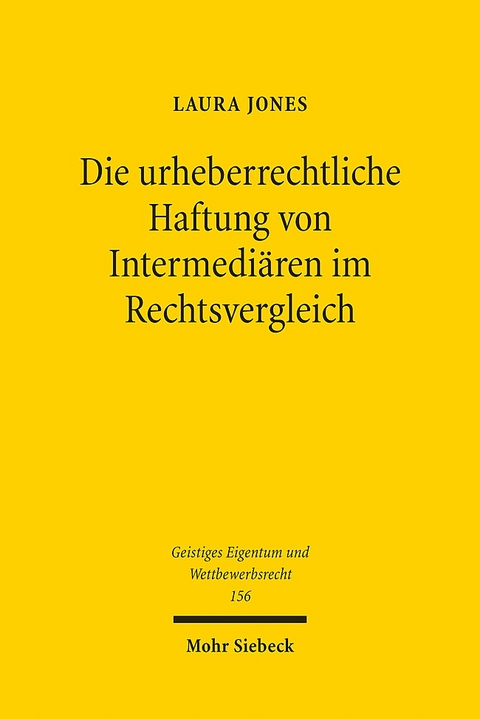 Die urheberrechtliche Haftung von Intermediären im Rechtsvergleich - Laura Jones