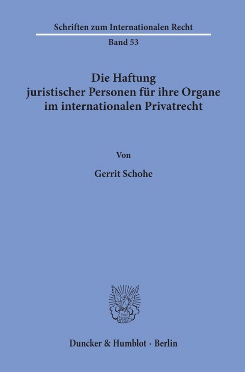 Die Haftung juristischer Personen für ihre Organe im internationalen Privatrecht. - Gerrit Schohe