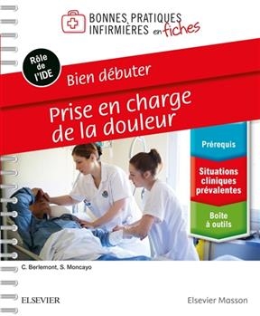 Bien débuter : prise en charge de la douleur - Christine Berlemont, Sylvie Moncayo