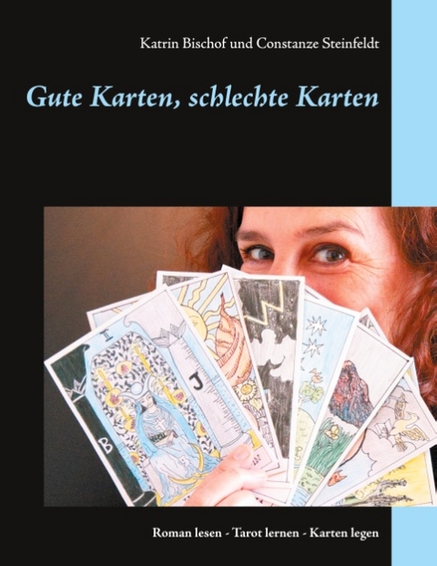 Gute Karten, schlechte Karten - Katrin Bischof, Constanze Steinfeldt