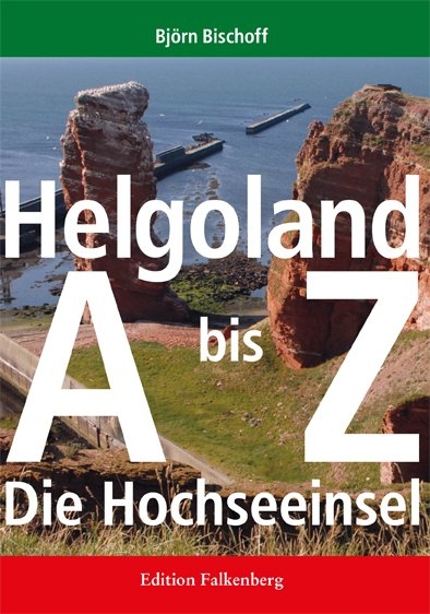 Helgoland von A bis Z - Björn Bischoff