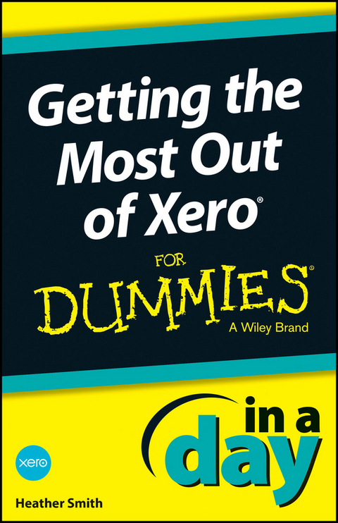 Getting the Most Out of Xero In A Day For Dummies -  Heather Smith