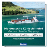 Die deutsche Kühlschifffahrt - German Reefer Shipping - Karl-Heinz Hilbig, Karsten Kunibert Krüger-Kopiske