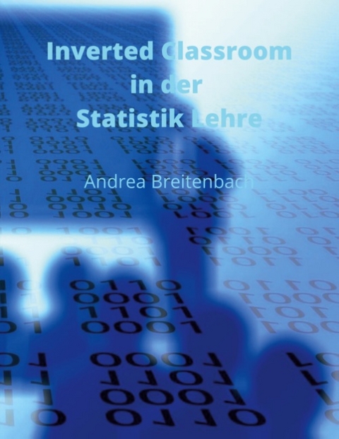 Inverted Classroom in der Statistik Lehre - Andrea Breitenbach