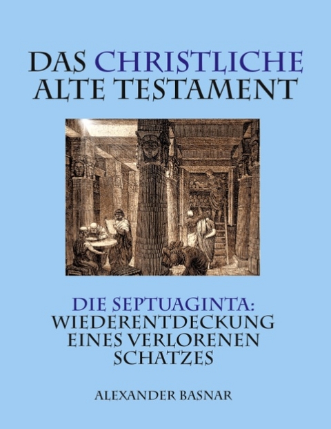 Das christliche Alte Testament - Alexander Basnar