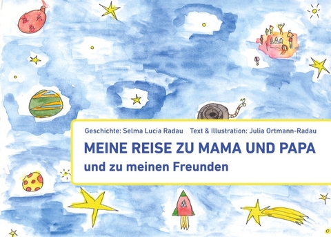 Meine Reise zu Mama und Papa und zu meinen Freunden - Julia Ortmann-Radau, Selma Lucia Radau