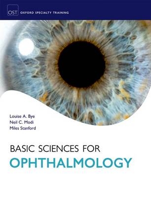 Basic Sciences for Ophthalmology -  Louise Bye,  Neil Modi,  Miles Stanford