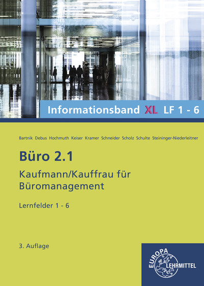 Büro 2.1 Informationsband XL, Lernfelder 1-6 - Dorothea Bartnik, Martin Debus, Ilona Hochmuth, Gerd Keiser, Holger Kramer, Alexander Schneider, Annika Scholz, Walter Schulte, Monika Steininger-Niederleitner