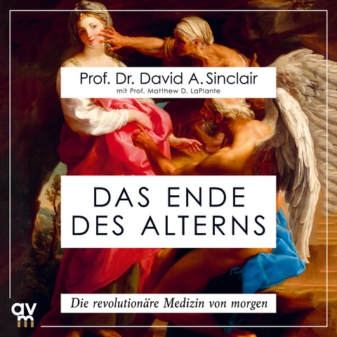 Das Ende des Alterns - David A. Sinclair, Matthew D. LaPlante