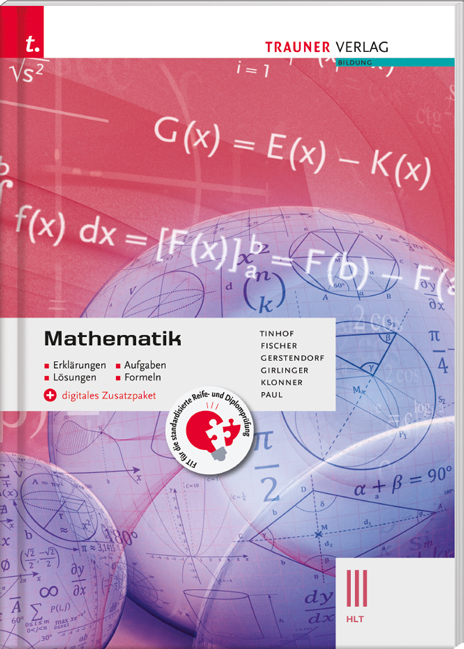 Mathematik III HLT + digitales Zusatzpaket - Erklärungen, Aufgaben, Lösungen, Formeln - Friedrich Tinhof, Wolfgang Fischer, Kathrin Gerstendorf, Helmut Girlinger, Theresia Klonner, Markus Paul