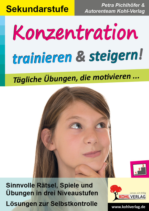 Konzentration trainieren und steigern! / Sekundarstufe - Petra Pichlhöfer,  Autorenteam Kohl-Verlag