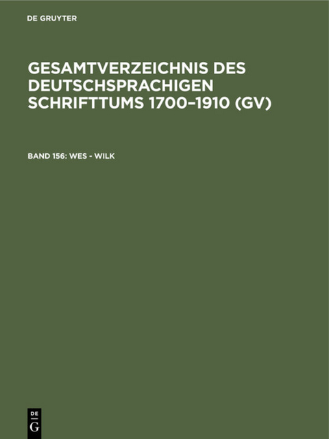 Gesamtverzeichnis des deutschsprachigen Schrifttums 1700–1910 (GV) / Wes - Wilk - 