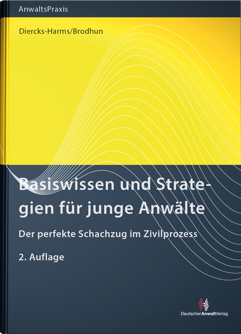 Basiswissen und Strategien für junge Anwälte - Kerstin Diercks-Harms, Rüdiger Brodhun