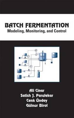 Batch Fermentation -  Gulnur Birol,  Ali Cinar,  Satish J. Parulekar,  Cenk Undey