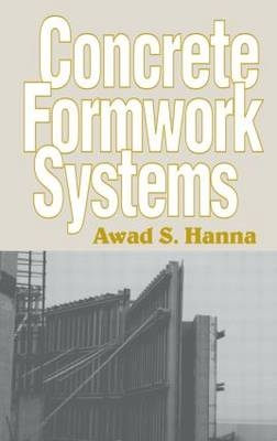 Concrete Formwork Systems -  Awad S. Hanna