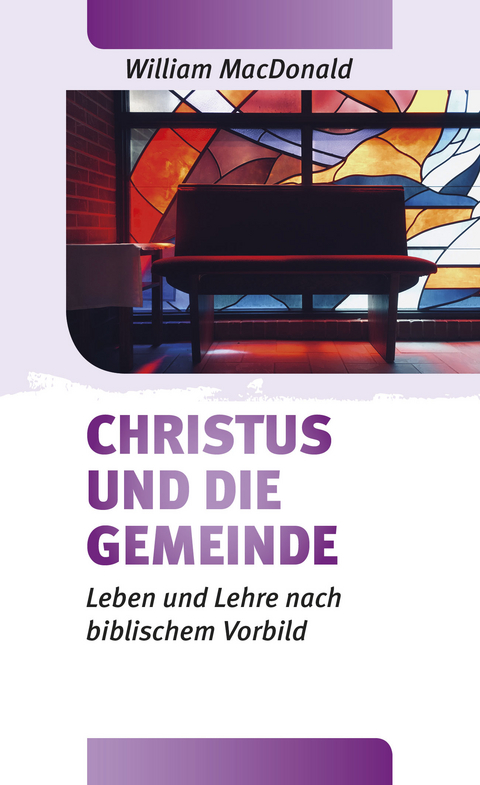 Christus und die Gemeinde - William MacDonald