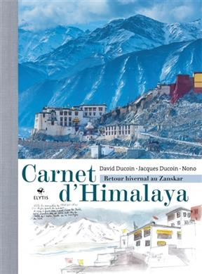 Carnet d'Himalaya : retour hivernal au Zanskar - Jacques (1939-....) Ducoin, David Ducoin