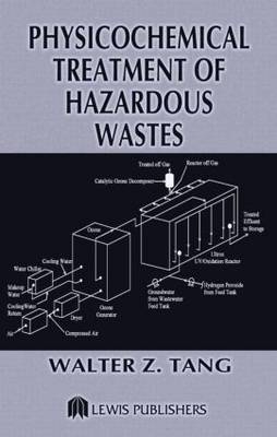 Physicochemical Treatment of Hazardous Wastes -  Walter Z. Tang