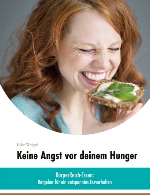 Keine Angst vor deinem Hunger - Elke Weigel