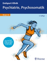 Endspurt Klinik Skript 14: Psychiatrie, Psychosomatik - 