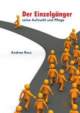 Der Einzelgänger- Seine Aufzucht und Pflege - Andrea Ross