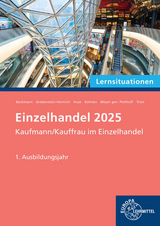 Lernsituationen Einzelhandel 2025, 1. Ausbildungsjahr - Felix Beckmann, Kerstin Grebenstein-Heinrich, Karin Huse, Axel Meyer Gen. Potthoff, Sabrina Thelen, Jeannette Trost