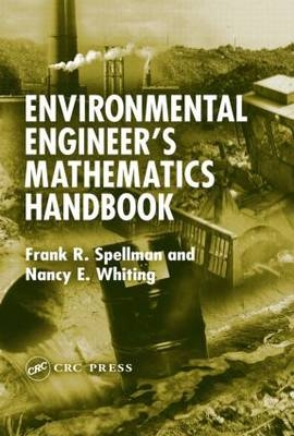 Environmental Engineer's Mathematics Handbook -  Frank R. Spellman,  Nancy E. Whiting