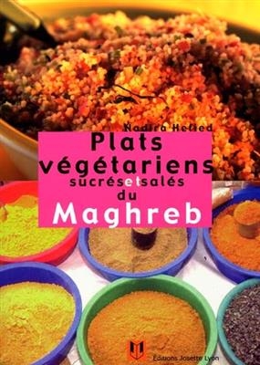 Plats végétariens sucrés et salés du Maghreb - Nadira Hefied